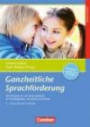 Ganzheitliche Sprachförderung: Ein Praxisbuch mit Sprachspiel für Kindergarten, Schule und Hort. Kopiervorlagen mit CD-ROM