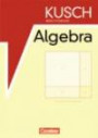 Repetitorium - Mathematik: Kusch Repetitorium Algebra: Schülerbuch