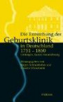 Die Entstehung der Geburtsklinik in Deutschland 1751-1850. Göttingen, Kassel, Braunschweig