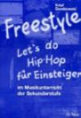 Freestyle - Let's do Hip-Hop. Für Einsteiger im Musikunterricht der Sekundarstufe (Lernmaterialien)