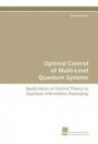 Optimal Control of Multi-Level Quantum Systems: Applications of Control Theory to Quantum Information Processing