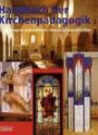Handbuch der Kirchenpädagogik. Kirchenräume wahrnehmen, deuten und erschliessen