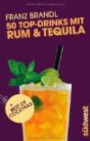 50 Top-Drinks mit Rum und Tequila