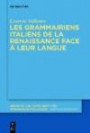 Les grammairiens italiens de la Renaissance face à leur langue (Beihefte zur Zeitschrift für romanische Philologie, Band 397)
