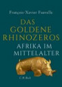 Das goldene Rhinozeros: Afrika im Mittelalter