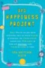 Das Happiness-Projekt: Oder: Wie ich ein Jahr damit verbrachte, mich um meine Freunde zu kümmern, den Kleiderschrank auszumisten, Philosophen zu lesen und überhaupt mehr Freude am Leben zu haben