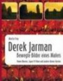 Derek Jarman - Bewegte Bilder eines Malers: Home Movies, Super-8-Filme und andere kleine Gesten