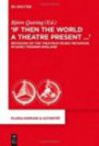If Then the World a Theatre Present...": Revisions of the Theatrum Mundi Metaphor in Early Modern England (Pluralisierung & Autorität, Band 32)