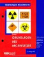 Grundlagen des ABC-Einsatzes: Gefahrenabwehr - Einteilung und Kennzeichnung - Gefahren und Schutzmaßnahmen - Begriffe