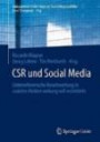 CSR und Social Media: Unternehmerische Verantwortung in sozialen Medien wirkungsvoll vermitteln (Management-Reihe Corporate Social Responsibility)
