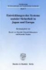 Entwicklungen der Systeme sozialer Sicherheit in Japan und Europa. (Schriftenreihe für Internationales und Vergleichendes Sozialrecht; IVR 17)