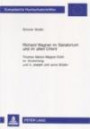 Richard Wagner im Sanatorium und im alten Orient: Thomas Manns Wagner-Sicht im Zauberberg und in Joseph und seine Brüder