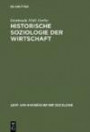 Historische Soziologie der Wirtschaft: Wirtschaft und Wirtschaftsdenken in Geschichte und Gegenwart (Lehr- und Handbücher der Soziologie)