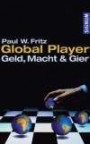 Global Player. Geld, Macht & Gier
