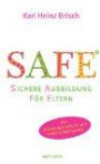 SAFE® - Sichere Ausbildung für Eltern: Sichere Bindung zwischen Eltern und Kind
