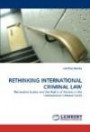 RETHINKING INTERNATIONAL CRIMINAL LAW: Restorative Justice and the Rights of Victims in the International Criminal Court