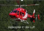Helikopter in der Luft (Wandkalender 2017 DIN A3 quer): Dieser Kalender zeigt als imposante Motive verschiedene Helikopter in ihrem Element (Monatskalender, 14 Seiten ) (CALVENDO Technologie)