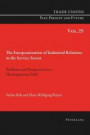 The Europeanization of Industrial Relations in the Service Sector: Problems and Perspectives in a Heterogeneous Field (Trade Unions. Past, Present and Future)