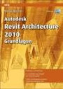 Autodesk Revit Architecture 2010 Grundlagen (mitp Grafik)
