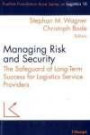 Managing Risk and Security: The Safeguard of Long-Term Success for Logistics Service Providers