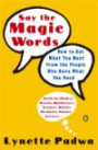 Say the Magic Words : How to Get What You Want from the People Who Have What You Need