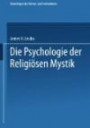 Die Psychologie der religiösen Mystik (Grenzfragen des Nerven- und Seelenlebens)