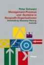 Management-Prozesse und -Systeme in Nonprofit-Organisationen. Entscheidung, Steuerung, Planung, Kontrolle