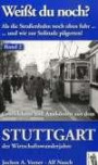 Weißt du noch? Geschichten und Anekdoten aus dem Stuttgart der Wirtschaftswunderjahre: Als die Straßenbahn noch oben fuhr...und wir zur Solitude pilgerten!
