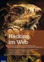 Hacking im Web: Denken Sie wie ein Hacker und schließen Sie die Lücken in Ihrer Webapplikation, bevor diese zum Einfallstor für Angreifer wird