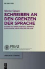 Schreiben an den Grenzen der Sprache: Studien zu Améry, Kertész, Semprún, Schalamow, Herta Müller und Aub (linguae & litterae, Band 45)