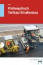 Prüfungsbuch Tiefbau/Straßenbau