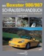 Das Porsche Boxster 986/987 Schrauberhandbuch: (1997-2008) - Reparieren und Optimieren leicht gemacht