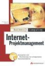 Internet-Projektmanagement . Konzeption und Realisierung erfolgreicher Internetprojekte