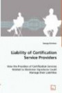Liability of Certification Service Providers: How the Providers of Certification Services Related to Electronic Signatures Could Manage their Liabilities