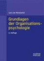 Grundlagen der Organisationspsychologie: Basiswissen und Anwendungshinweise