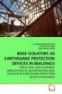 Base Isolators as Earthquake Protection Devices in Buildings: Structural And Economic Implications of Incorporating Base Isolator as Earthquake Protection Device in Buildings