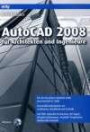 AutoCAD 2008 für Architekten und Ingenieure (mit Testversion auf DVD): für Architekten und Ingenieure