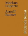 Markus Lüpertz / Arnulf Rainer. Bildende Kunst: Arnulf Rainer Musem, Baden/Wien