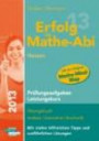 Erfolg im Mathe-Abi 2013 Hessen Prüfungsaufgaben Leistungskurs: Übungsbuch Analysis Geometrie Stochastik Mit vielen hilfreichen Tipps und ausführlichen Lösungen
