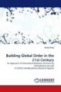 Building Global Order in the 21st Century: An Approach of International Relations Informed by International Law and A Call for Interdisciplinary Research Agenda