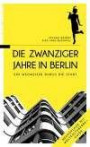 Die Zwanziger Jahre in Berlin: Ein Wegweiser durch die Stadt