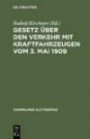 Gesetz über den Verkehr mit Kraftfahrzeugen vom 3. Mai 1909: Textausgabe mit Anmerkungen und Sachregister (Sammlung Guttentag)