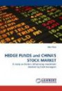 HEDGE FUNDS and CHINA'S STOCK MARKET: A study on factors influencing investment decision by fund managers