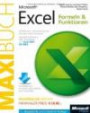 Microsoft Excel: Formeln & Funktionen - Das Maxibuch, Einführung in die Nutzung von Formeln und Funktionen. Für Excel 2007 bis Excel 2013