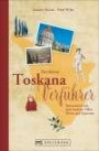 Reiseführer Toskana: Der kleine Toskana Verführer. Impressionen aus dem Land der Villen, Weine und Zypressen. Von Florenz bis San Gimignano. Ein Reiselesebuch über die Toskana