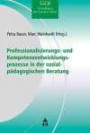 Professionalisierungs- und Kompetenzentwicklungsprozesse in der sozialpädagogischen Beratung (Grundlagen der Sozialen Arbeit)