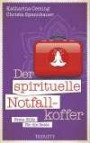 Der spirituelle Notfallkoffer: Erste Hilfe für die Seele