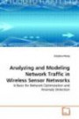 Analyzing and Modeling Network Traffic in Wireless Sensor Networks: A Basis for Network Optimization and Anomaly Detection
