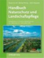 Handbuch Naturschutz und Landschaftspflege: Aktuelles Grundwerk. Inkl. Lieferung 21: Kompendium Zu Schutz Und Entwicklung Von Lebensraumen Und Landschaften