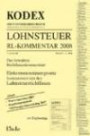 Kodex Lohnsteuer RL-Kommentar 2008: Der bewährte Richtlinienkommentar: Einkommensteuergesetz kommentiert mit den Lohnsteuerrichtlinien